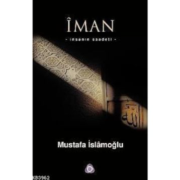 İMAN İNSANIN SAADETI - MUSTAFA İSLAMOĞLU