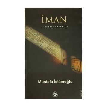 İMAN İNSANIN SAADETI - MUSTAFA İSLAMOĞLU