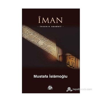 İMAN İNSANIN SAADETI - MUSTAFA İSLAMOĞLU
