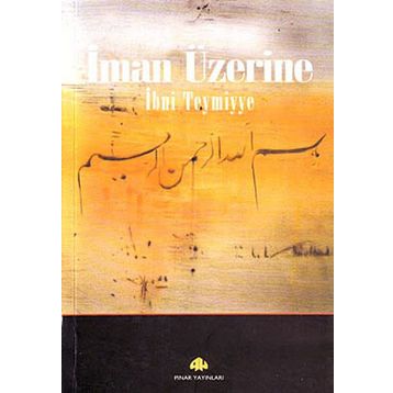 İMAN ÜZERİNE - İBN-I TEYMIYYE