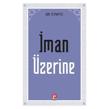 İMAN ÜZERİNE - İBN-I TEYMIYYE