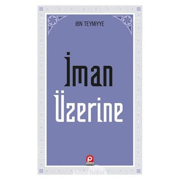 İMAN ÜZERİNE - İBN-I TEYMIYYE