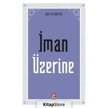 İMAN ÜZERİNE - İBN-I TEYMIYYE