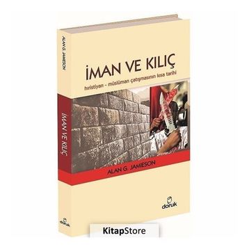 İMAN VE KILIÇ HIRISTIYAN - MÜSLÜMAN ÇATIŞMASININ KISA TARIHI - ALAN G. JAMIESON