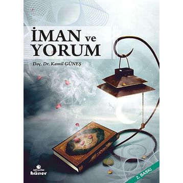 İMAN VE YORUM - KAMIL GÜNEŞ