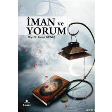 İMAN VE YORUM - KAMIL GÜNEŞ