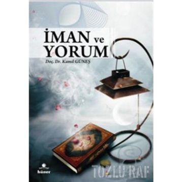İMAN VE YORUM - KAMIL GÜNEŞ