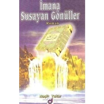 İMANA SUSAYAN GÖNÜLLER - NAŞIT TUTAR