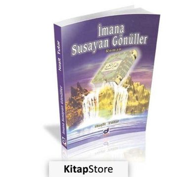 İMANA SUSAYAN GÖNÜLLER - NAŞIT TUTAR