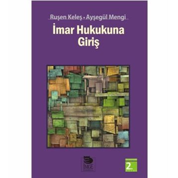 İMAR HUKUKUNA GİRİŞ - AYŞEGÜL MENGI;RUŞEN KELEŞ