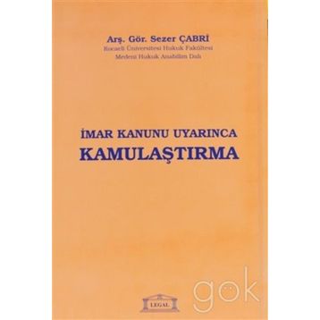 İMAR KANUNU UYARINCA KAMULAŞTIRMA - SEZER ÇABRİ
