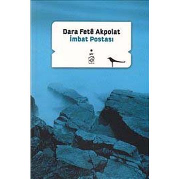 İMBAT POSTASI - DARA FETÊ AKPOLAT