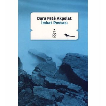 İMBAT POSTASI - DARA FETÊ AKPOLAT