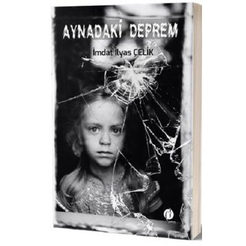 İmdat İlyas Çelik Aynadaki Deprem