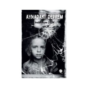 İmdat İlyas Çelik Aynadaki Deprem