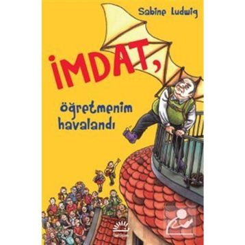 İmdat, Öğretmenim Havalandı - Sabine Ludwig