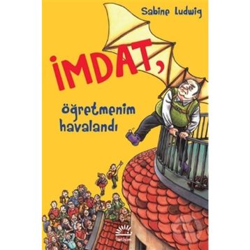 İmdat, Öğretmenim Havalandı - Sabine Ludwig