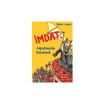 İmdat, Öğretmenim Havalandı - Sabine Ludwig