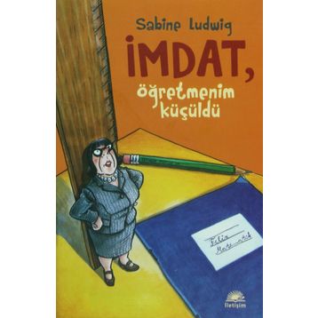 İMDAT, ÖĞRETMENİM KÜÇÜLDÜ - SABINE LUDWIG
