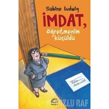 İMDAT, ÖĞRETMENİM KÜÇÜLDÜ - SABINE LUDWIG