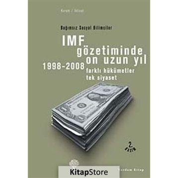IMF Gözetiminde On Uzun Yıl, 1998 - 2008 - Korkut Boratav