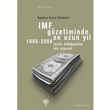 IMF Gözetiminde On Uzun Yıl, 1998 - 2008 - Korkut Boratav
