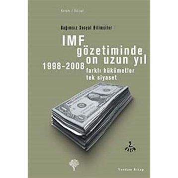 IMF Gözetiminde On Uzun Yıl, 1998 - 2008 - Korkut Boratav