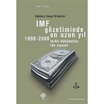 IMF Gözetiminde On Uzun Yıl, 1998 - 2008 - Korkut Boratav