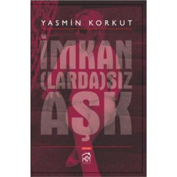 İmkanLardaSız Aşk - Yasmin Korkut