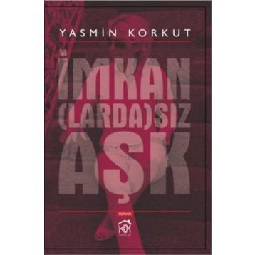 İmkanLardaSız Aşk - Yasmin Korkut