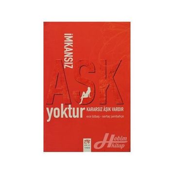 İMKANSIZ AŞK YOKTUR KARARSIZ AŞIK VARDIR - ECE ÖZBAŞ