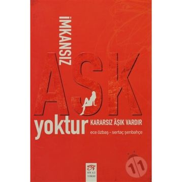İMKANSIZ AŞK YOKTUR KARARSIZ AŞIK VARDIR - ECE ÖZBAŞ