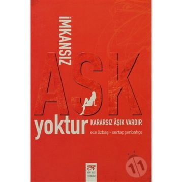 İMKANSIZ AŞK YOKTUR KARARSIZ AŞIK VARDIR - ECE ÖZBAŞ
