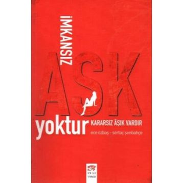 İMKANSIZ AŞK YOKTUR KARARSIZ AŞIK VARDIR - ECE ÖZBAŞ