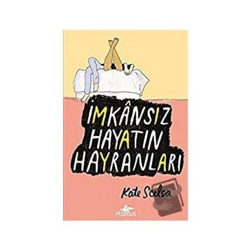 İmkansız Hayatın Hayranları - Kate Scelsa