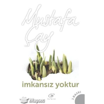 İMKANSIZ YOKTUR - MUSTAFA ÇAY