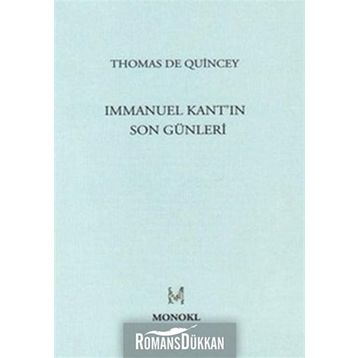 IMMANUEL KANT'IN SON GÜNLERİ - THOMAS DE QUINCEY