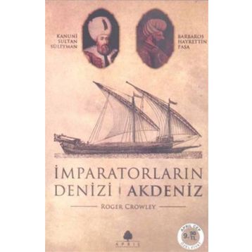 İMPARATORLARIN DENIZI AKDENIZ - ROGER CROWLEY