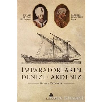 İMPARATORLARIN DENIZI AKDENIZ - ROGER CROWLEY