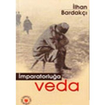 İMPARATORLUĞA VEDA - İLHAN BARDAKÇI