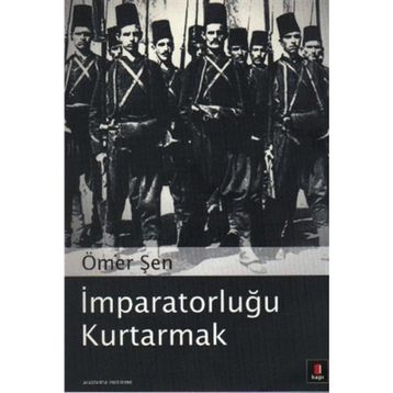 İMPARATORLUĞU KURTARMAK - ÖMER ŞEN