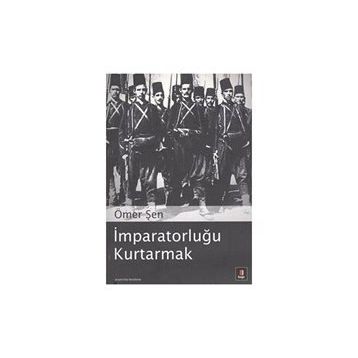 İMPARATORLUĞU KURTARMAK - ÖMER ŞEN