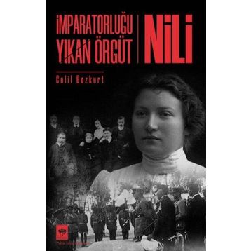 İmparatorluğu Yıkan Örgüt - Nili - Celil Bozkurt
