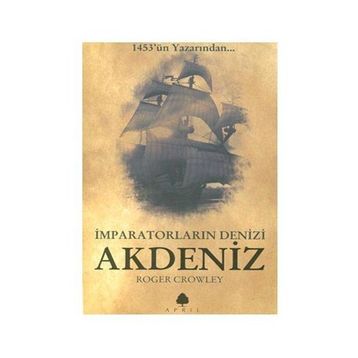 İMPARATORLUĞUN DENIZI AKDENIZ - ROGER CROWLEY
