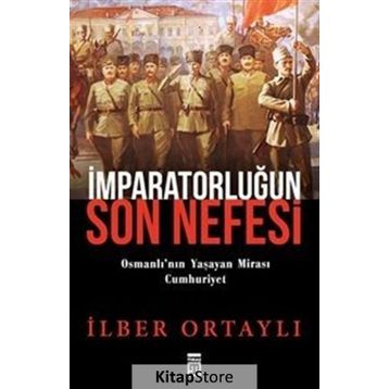 İmparatorluğun Son Nefesi - İlber Ortaylı