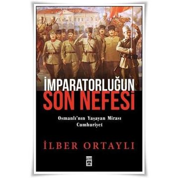 İmparatorluğun Son Nefesi - İlber Ortaylı