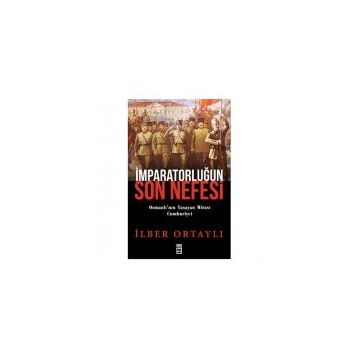 İmparatorluğun Son Nefesi - İlber Ortaylı