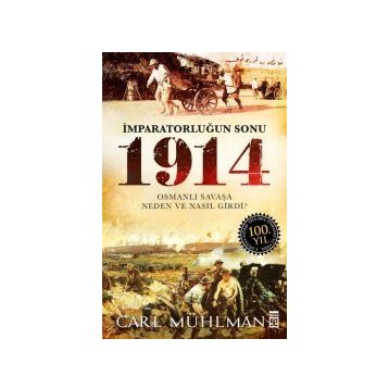 İMPARATORLUĞUN SONU 1914 - CARL MUHLMAN