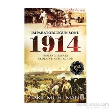 İMPARATORLUĞUN SONU 1914 - CARL MUHLMAN