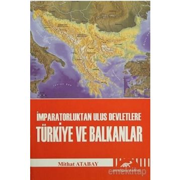 İMPARATORLUKTAN ULUS DEVLETLERE TÜRKIYE VE BALKANLAR - MITHAT ATABAY